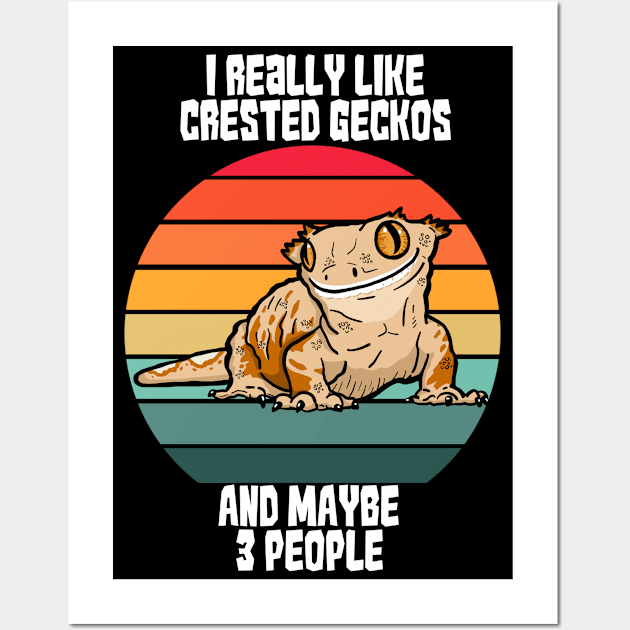 I Really Like Crested Geckos...and Maybe 3 People Wall Art by SNK Kreatures